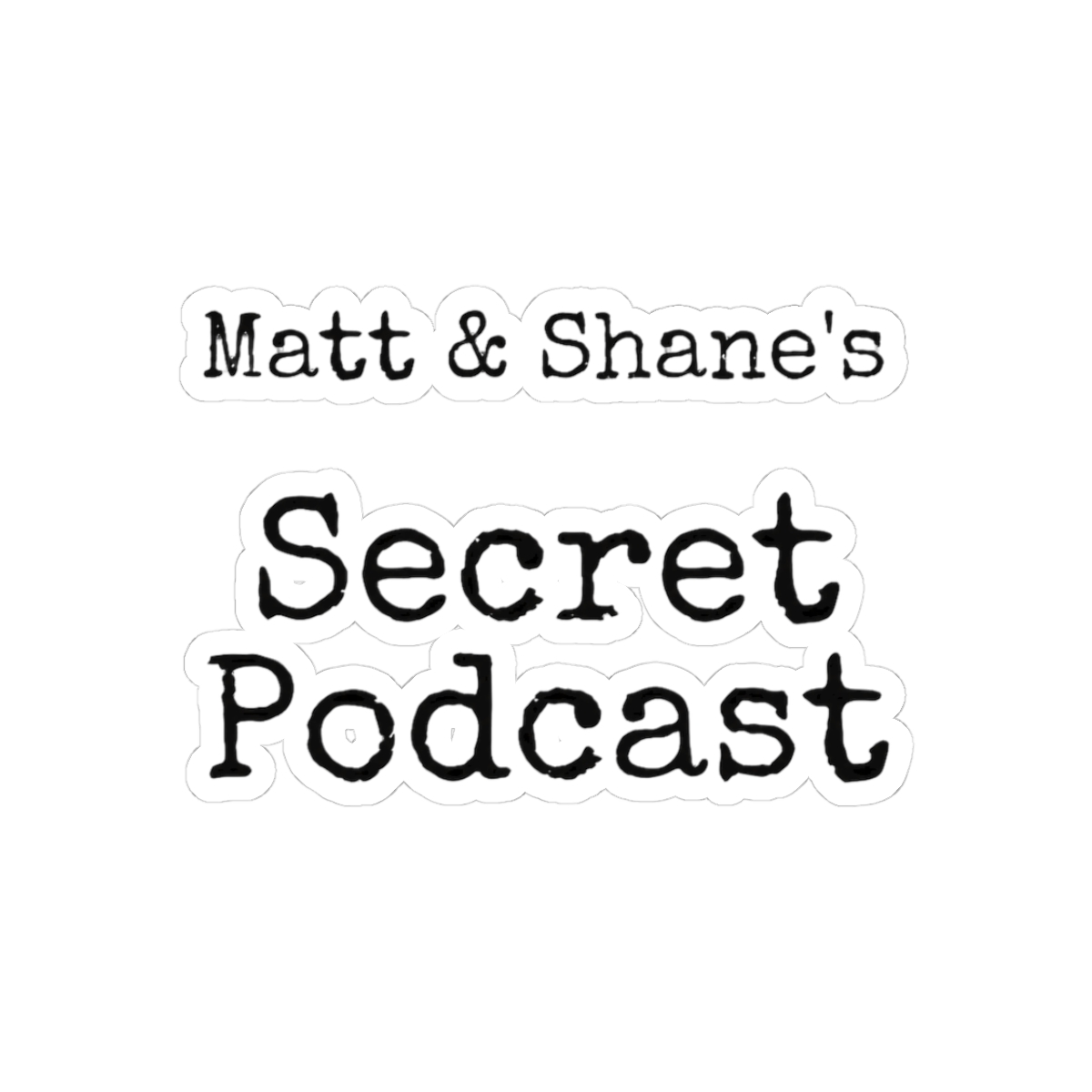 Matt and Shane's Secret Podcast